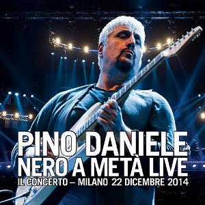 pino daniele Nero a metà Live - Il concerto - Milano 22 dicembre 2014 fronte