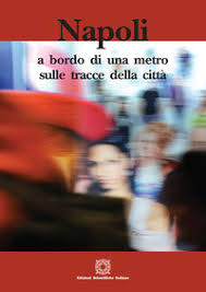 Napoli A bordo Di Una Metro Sulle Tracce Della Citta